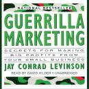Guerrilla Marketing: Secrets for Making Big Profits from Your Small Business Audiobook