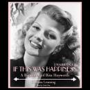 If This Was Happiness: A Biography of Rita Hayworth Audiobook