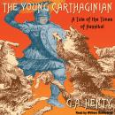 The Young Carthaginian: A Tale of the Times of Hannibal Audiobook