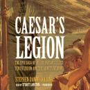 Caesar's Legion: The Epic Saga of Julius Caesar's Tenth Legion and the Armies of Rome Audiobook