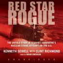 Red Star Rogue: The Untold Story of a Soviet Submarine’s Nuclear Strike Attempt on the U.S. Audiobook