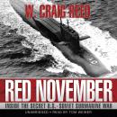 Red November: Inside the Secret U.S.-Soviet Submarine War, W. Craig Reed