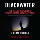 Blackwater: The Rise of the World’s Most Powerful Mercenary Army