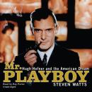 Mr. Playboy: Hugh Hefner and the American Dream Audiobook