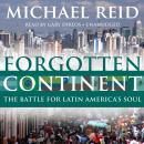Forgotten Continent: The Battle for Latin America's Soul Audiobook