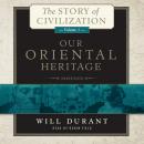Our Oriental Heritage: A History of Civilization in Egypt and the Near East to the Death of Alexander, and in India, China, and Japan from the Beginning to Our Own Day, with