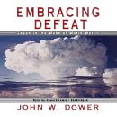 Embracing Defeat: Japan in the Wake of World War II Audiobook
