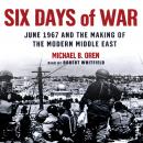 Six Days of War: June 1967 and the Making of the Modern Middle East Audiobook