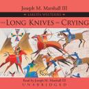 Long Knives Are Crying, Joseph M. Marshall