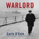 Warlord: A Life of Churchill at War, 1874-1945, Carlo D'este
