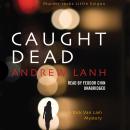 Caught Dead: A Rick Van Lam Mystery Audiobook