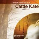 Cattle Kate: A Novel Audiobook