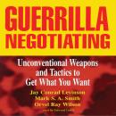 Guerrilla Negotiating: Unconventional Weapons and Tactics to Get What You Want Audiobook