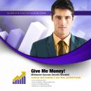 Give Me Money!: Millionaire Success Secrets Revealed Audiobook