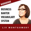 Business Banter Vocabulary System: Speed Learning Now Vocabulary Builder, Made For Success