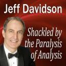 Shackled by the Paralysis of Analysis Audiobook