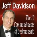 The 10 Commandments of Deskmanship