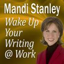Wake Up Your Writing @ Work: 5½ Best Practices in Business Writing for the 21st Century