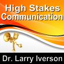 High Stakes Communications: 5 Essentials to Staying in Control in Tough Conversations Audiobook