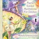Faerie Guided Meditations for Children Audiobook