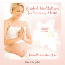 Guided Meditations for Pregnancy & Birth Audiobook