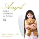 Angel Guided Meditations for Children Audiobook