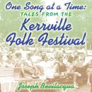 One Song at a Time: Tales from the Kerrville Folk Festival, Joe Bevilacqua