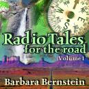 Radio Tales for the Road, Vol. 1: Transformational Journeys through Time, Space, and Memory, Barbara Bernstein