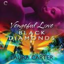 Vengeful Love: Black Diamonds: (Vengeful Love, #3) Audiobook