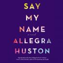 Say My Name, Allegra Huston