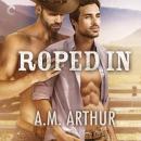 Roped In, A.M. Arthur