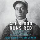 All Blood Runs Red: The Legendary Life of Eugene Bullard-Boxer, Pilot, Soldier, Spy Audiobook