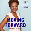 Moving Forward: A Story of Hope, Hard Work, and the Promise of America Audiobook