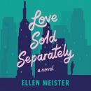 Love Sold Separately: A Novel Audiobook