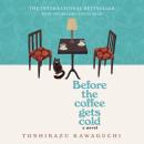 Cover of Before the Coffee Gets Cold: A Novel