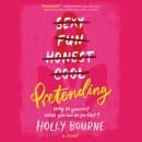 Pretending: A Novel, Holly Bourne