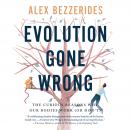 Evolution Gone Wrong: The Curious Reasons Why Our Bodies Work (Or Don't)