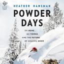 Powder Days: Ski Bums, Ski Towns and the Future of Chasing Snow Audiobook