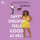 Savvy Sheldon Feels Good as Hell Audiobook