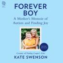 Forever Boy: A Mother's Memoir of Autism and Finding Joy Audiobook