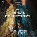 Thread Collectors: A Novel, Shaunna J. Edwards, Alyson Richman
