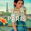 Caribbean Heiress in Paris, Adriana Herrera