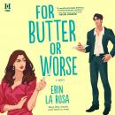 For Butter or Worse Audiobook