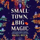Small Town, Big Magic Audiobook