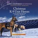 Christmas K-9 Unit Heroes Audiobook