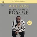 The Perfect Day to Boss Up: A Hustler's Guide to Building Your Empire Audiobook