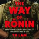 The Way of Ronin: Defying the Odds on Battlefields, in Business and in Life Audiobook