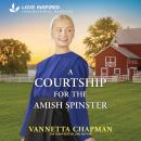 A Courtship for the Amish Spinster Audiobook