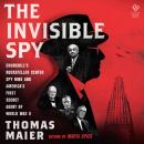 The Invisible Spy: Churchill's Rockefeller Center Spy Ring and America’s First Secret Agent of World Audiobook