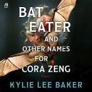 Cover of Bat Eater and Other Names for Cora Zeng
